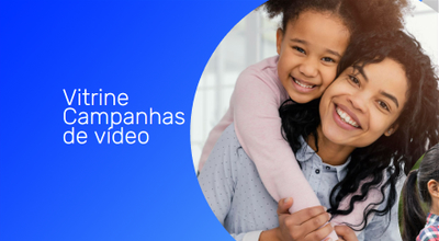 Vitrine Campanhas de Vídeo